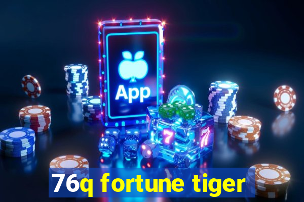 76q fortune tiger